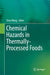 Chemical Hazards in Thermally-Processed Foods by Shuo Wang