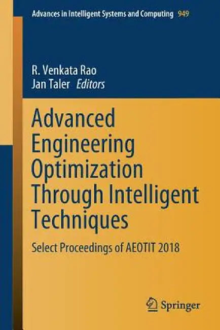 Advanced Engineering Optimization Through Intelligent Techniques: Select Proceedings of Aeotit 2018 by R. Venkata Rao