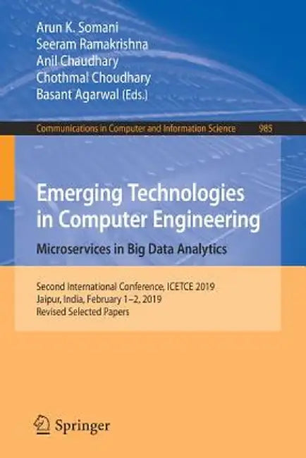 Emerging Technologies in Computer Engineering: Microservices in Big Data Analytics: Second International Conference, Icetce 2019, Jaipur, India, Febru by Arun K. Somani