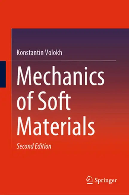 Mechanics of Soft Materials by Konstantin Volokh