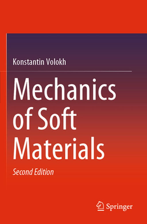 Mechanics of Soft Materials by Konstantin Volokh