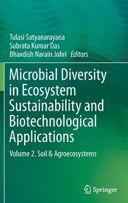 Microbial Diversity in Ecosystem Sustainability and Biotechnological Applications: Volume 2. Soil & Agroecosystems by Tulasi Satyanarayana
