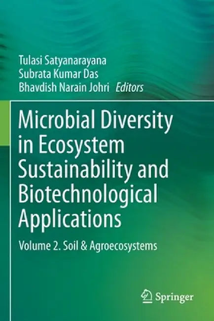 Microbial Diversity in Ecosystem Sustainability and Biotechnological Applications: Volume 2. Soil & Agroecosystems by Tulasi Satyanarayana