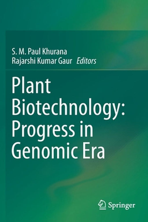 Plant Biotechnology: Progress in Genomic Era by S. M. Paul Khurana