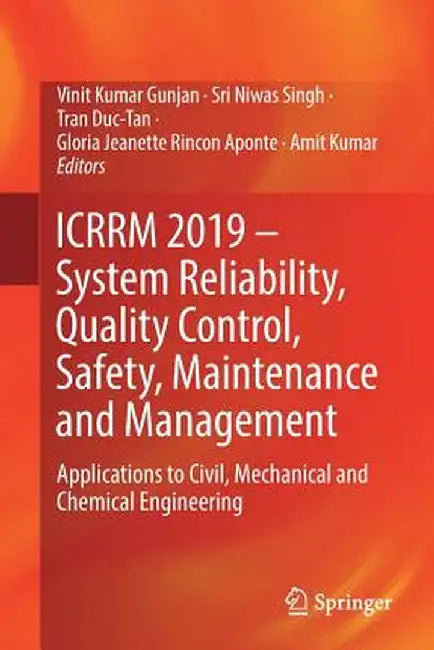 Icrrm 2019 - System Reliability, Quality Control, Safety, Maintenance and Management: Applications to Civil, Mechanical and Chemical Engineering by Vinit Kumar Gunjan