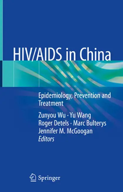 HIV/AIDS in China: Epidemiology, Prevention and Treatment by Zunyou Wu