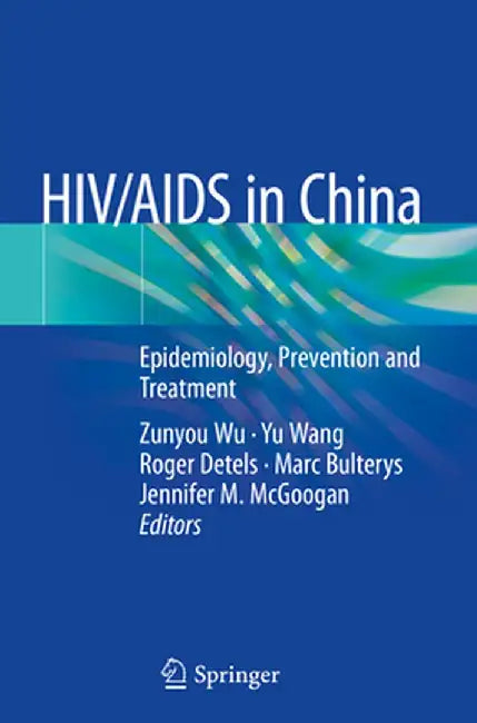 HIV/AIDS in China: Epidemiology, Prevention and Treatment by Zunyou Wu