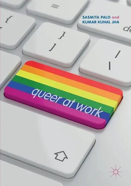 Queer at Work by Sasmita Palo