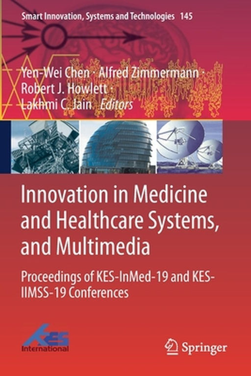 Innovation in Medicine and Healthcare Systems, and Multimedia: Proceedings of Kes-Inmed-19 and Kes-Iimss-19 Conferences by Yen-Wei Chen