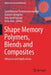 Shape Memory Polymers, Blends and Composites: Advances and Applications by Jyotishkumar Parameswaranpillai
