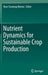 Nutrient Dynamics for Sustainable Crop Production by Ram Swaroop Meena