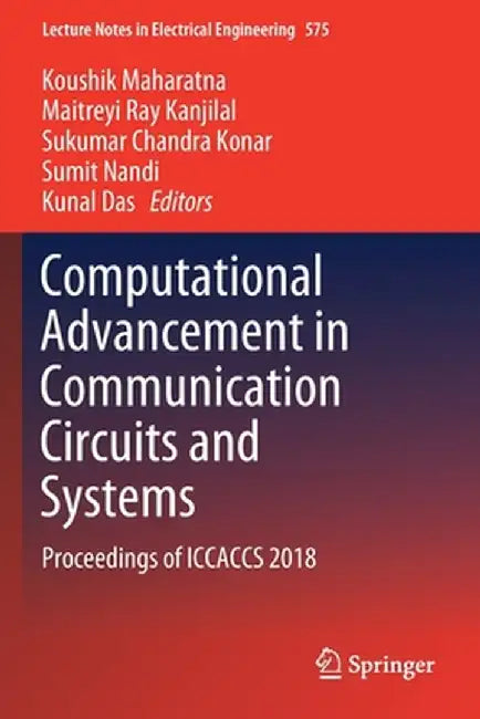 Computational Advancement in Communication Circuits and Systems: Proceedings of Iccaccs 2018 by Koushik Maharatna