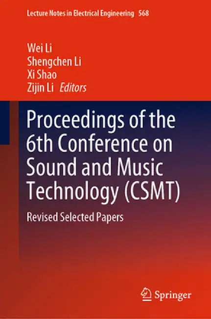 Proceedings of the 6th Conference on Sound and Music Technology (Csmt): Revised Selected Papers by Wei Li