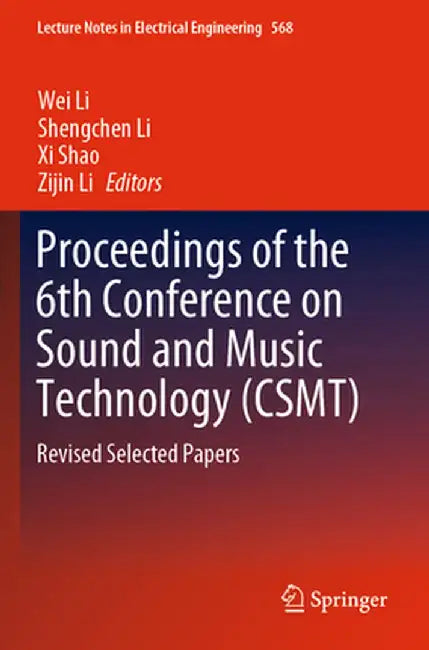 Proceedings of the 6th Conference on Sound and Music Technology (Csmt): Revised Selected Papers by Wei Li