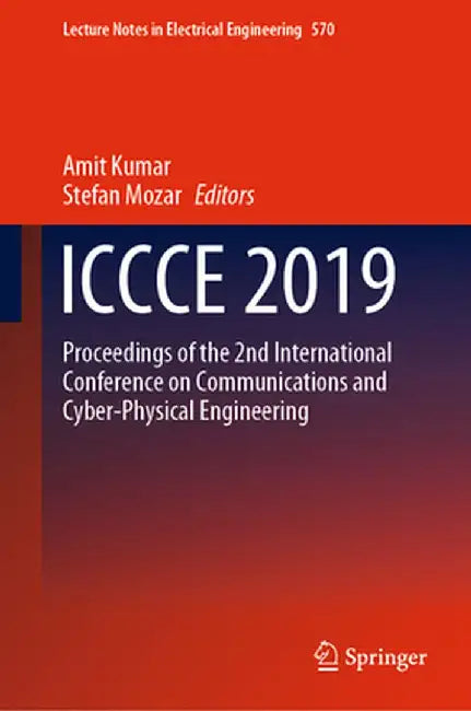 Iccce 2019: Proceedings of the 2nd International Conference on Communications and Cyber Physical Engineering by Amit Kumar