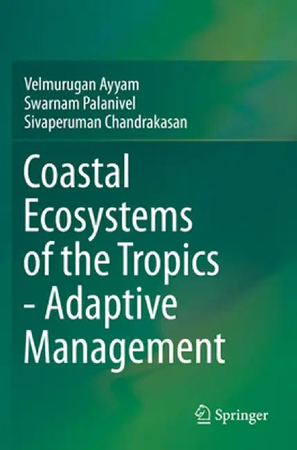 Coastal Ecosystems of the Tropics - Adaptive Management by Velmurugan Ayyam