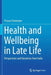 Health and Wellbeing in Late Life: Perspectives and Narratives from India by Prasun Chatterjee