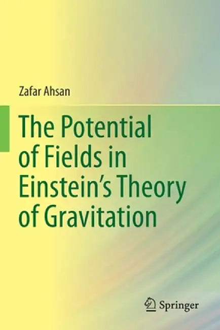 The Potential of Fields in Einstein's Theory of Gravitation by Zafar Ahsan