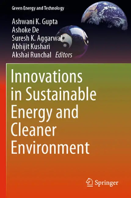 Innovations in Sustainable Energy and Cleaner Environment by Ashwani K. Gupta
