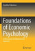 Foundations of Economic Psychology: A Behavioral and Mathematical Approach by Kazuhisa Takemura