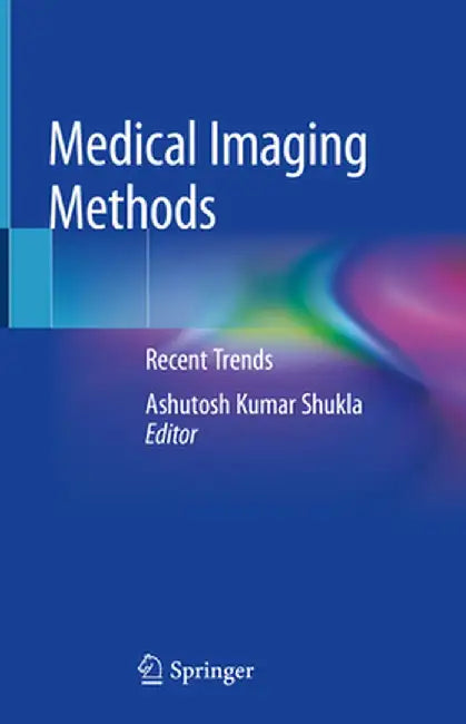 Medical Imaging Methods: Recent Trends by Ashutosh Kumar Shukla