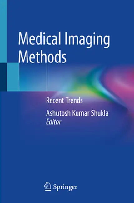 Medical Imaging Methods: Recent Trends by Ashutosh Kumar Shukla