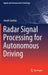Radar Signal Processing for Autonomous Driving by Jonah Gamba