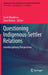 Questioning Indigenous-Settler Relations: Interdisciplinary Perspectives by Sarah Maddison