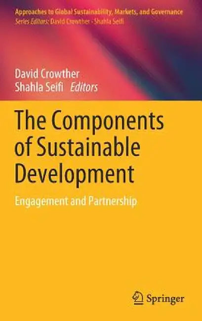 The Components of Sustainable Development: Engagement and Partnership by David Crowther