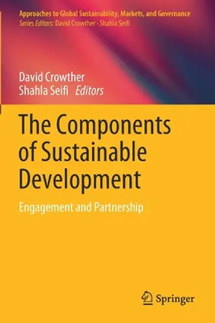 The Components of Sustainable Development: Engagement and Partnership by David Crowther