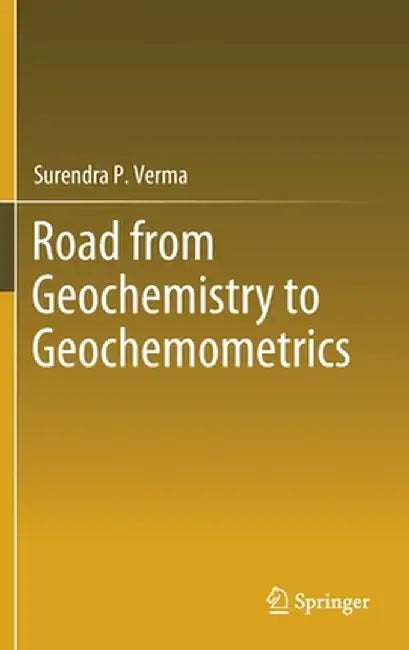 Road from Geochemistry to Geochemometrics by Surendra P. Verma
