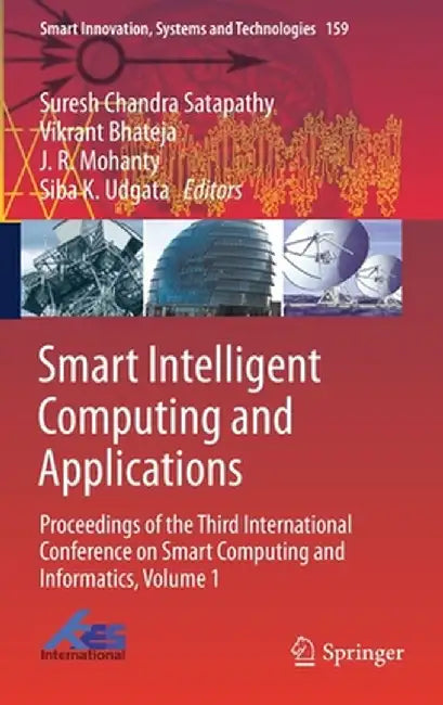 Smart Intelligent Computing and Applications: Proceedings of the Third International Conference on Smart Computing and Informatics, Volume 1 by Suresh Chandra Satapathy