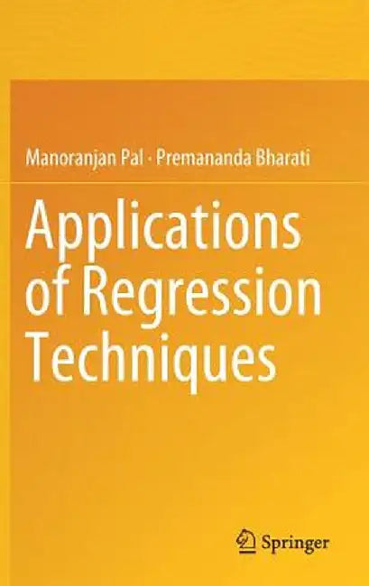 Applications of Regression Techniques by Manoranjan Pal