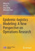 Epidemic-Logistics Modeling: A New Perspective on Operations Research by Ming Liu