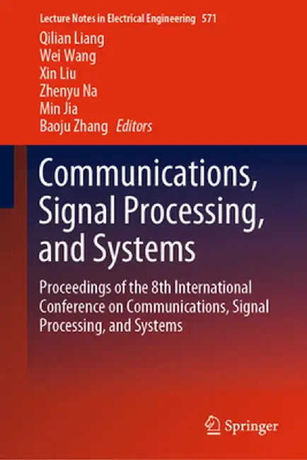 Communications, Signal Processing, and Systems: Proceedings of the 8th International Conference on Communications, Signal Processing, and Systems by Qilian Liang