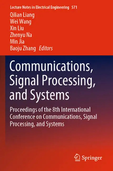 Communications, Signal Processing, and Systems: Proceedings of the 8th International Conference on Communications, Signal Processing, and Systems by Qilian Liang
