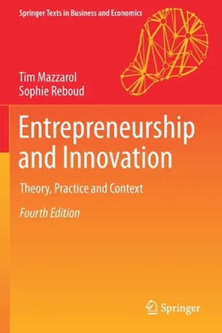 Entrepreneurship and Innovation: Theory Practice and Context by Tim Mazzarol, Sophie Reboud