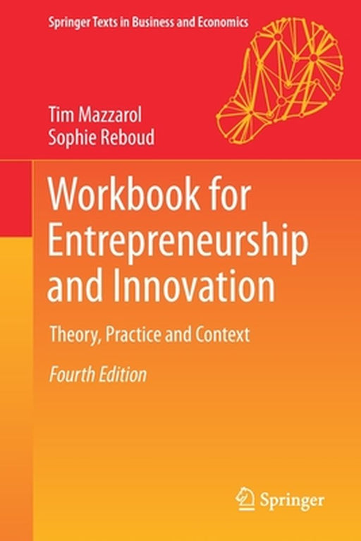 Workbook for Entrepreneurship and Innovation: Theory Practice and Context by Tim Mazzarol, Sophie Reboud