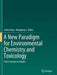 A New Paradigm for Environmental Chemistry and Toxicology: From Concepts to Insights by Jiang