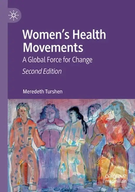 Women's Health Movements: A Global Force for Change by Meredeth Turshen