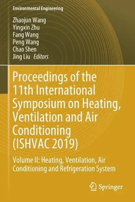 Proceedings of the 11th International Symposium on Heating, Ventilation and Air Conditioning (Ishvac 2019): Volume II: Heating, Ventilation, Air Condi by Zhaojun Wang