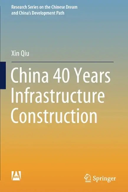 China 40 Years Infrastructure Construction by Xin Qiu