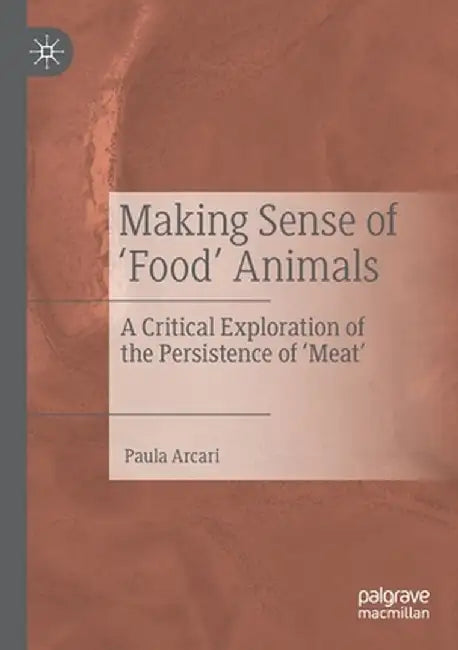 Making Sense of ‘Food’ Animals by Paula Arcari