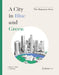 A City in Blue and Green: The Singapore Story by Peter G. Rowe
