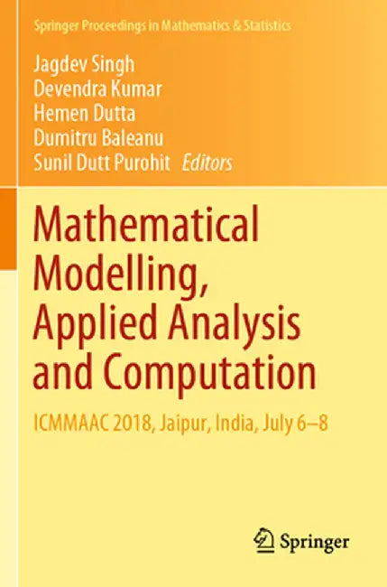 Mathematical Modelling, Applied Analysis and Computation: Icmmaac 2018, Jaipur, India, July 6-8 by Jagdev Singh