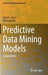 Predictive Data Mining Models by David L. Olson