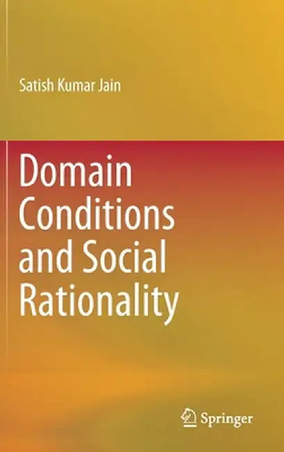 Domain Conditions and Social Rationality by Satish Kumar Jain