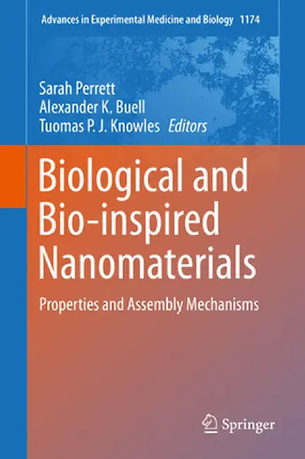 Biological and Bio-Inspired Nanomaterials: Properties and Assembly Mechanisms by Sarah Perrett