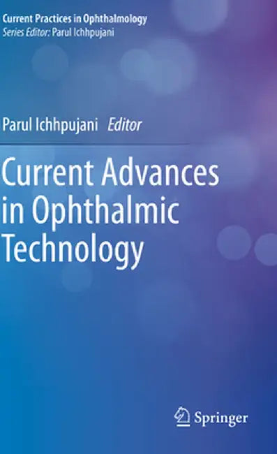 Current Advances in Ophthalmic Technology by Parul Ichhpujani