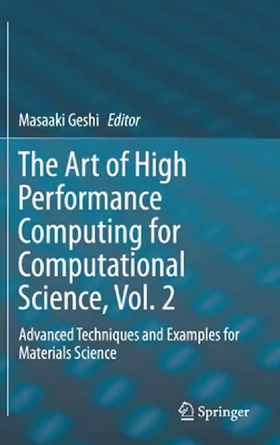 The Art of High Performance Computing for Computational Science, Vol. 2: Advanced Techniques and Examples for Materials Science by Masaaki Geshi